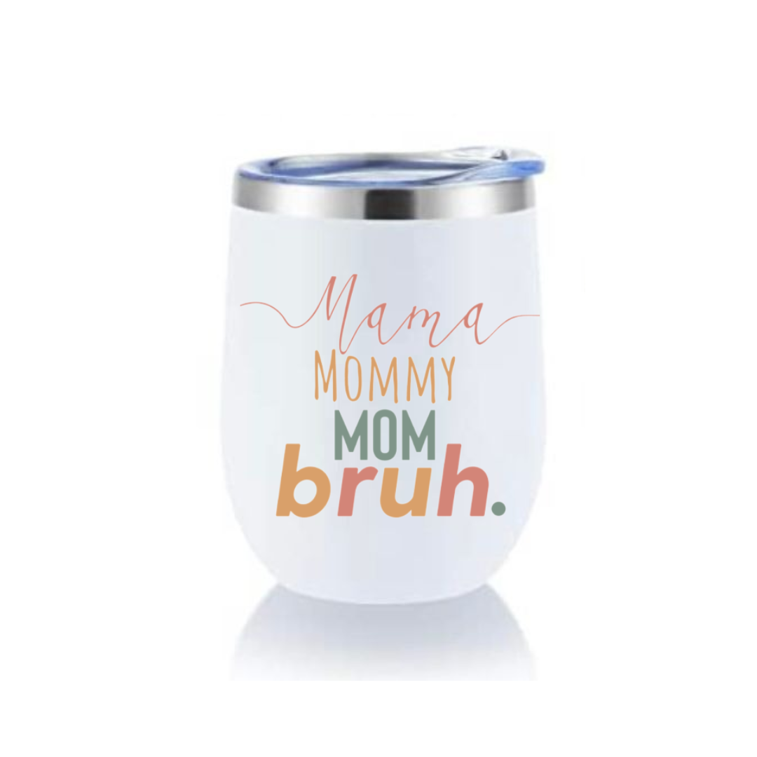 Wine Tumbler - Mama bruh.