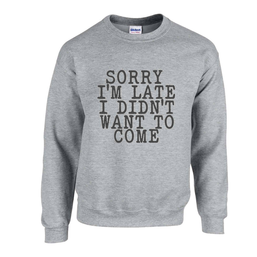 Basic Adult Crew Sweatshirt - Sorry I'm Late