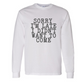Basic Adult Long Sleeve Shirts -Sorry I'm Late